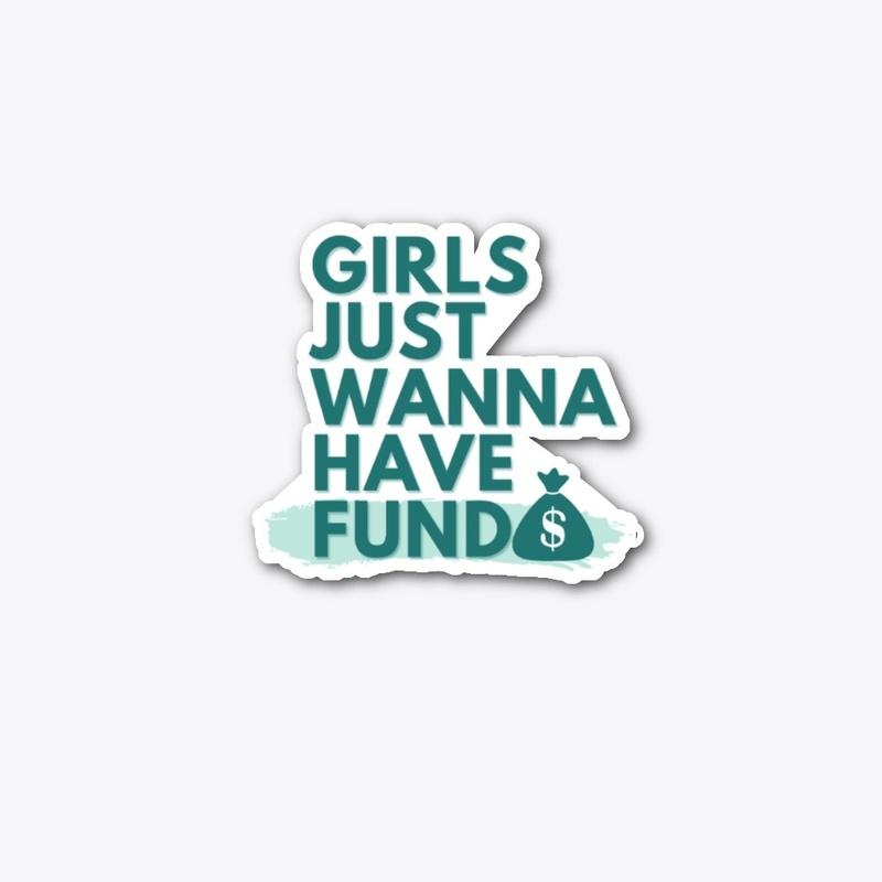 Girls Just Wanna Have Funds 